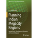 Planning Indian Megacity Regions: Spatial Model, Development Dynamics and Future Advances