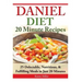 Daniel Diet: 20 Minute Recipes - 25 Delectable, Nutritious, & Fulfilling Meals i Just 20 Minutes