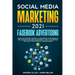 Social Media Marketing 2021: Facebook Advertising: Learn Top Methods, Secrets, & Strategies to Becoming an Influencer of Millions on Facebook-How t