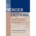 Border Fictions: Globalization, Empire, and Writing at the Boundaries of the United States