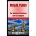 Modal Verbs: For Advanced, Business and IELTS English