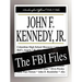 John F. Kennedy, Jr.: The FBI Files