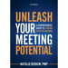 Unleash Your Meeting Potential(TM): A Comprehensive Guide to Leading Effective Meetings