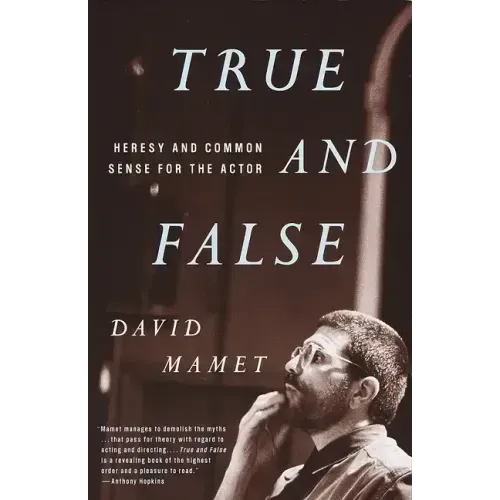 True and False: Heresy and Common Sense for the Actor