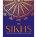 Sikhs: A Story of a People, Their Faith and Culture