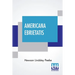 Americana Ebrietatis: The Favorite Tipple Of Our Forefathers And The Laws And Customs Relating Thereto