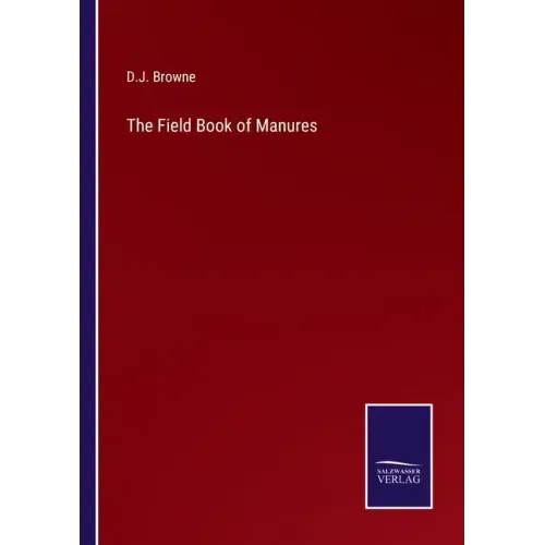 The Field Book of Manures
