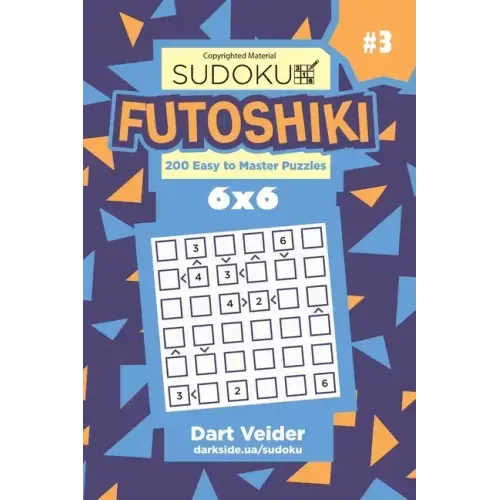 Sudoku Futoshiki - 200 Easy to Master Puzzles 6x6 (Volume 3)