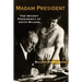 Madam President: The Secret Presidency of Edith Wilson
