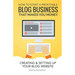 How to Start a Profitable Blog Business That Makes You Money: Creating & Setting Up Your Blog Website