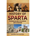 History of Sparta: An Enthralling Guide to the Spartans and the Trojan War
