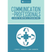 Communication for Professionals: A Guide to Writing and Speaking Well
