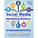 Social Media Marketing Mastery (2 Manuscripts in 1): The Ultimate Practical Guide to Marketing, Advertising, Growing Your Business and Becoming an Inf