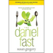The Daniel Fast: Feed Your Soul, Strengthen Your Spirit, and Renew Your Body