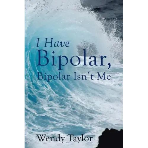 I Have Bipolar, Bipolar Isn't Me