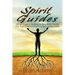 Spirit Guides: Ultimate Guide to Exploring the Spirit World, Finding Your Angel Guide and Mastering Spirit Communication