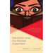 Education and the Female Superhero: Slayers, Cyborgs, Sorority Sisters, and Schoolteachers