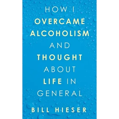 How I Overcame Alcoholism and Thought About Life in General