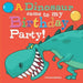 A Dinosaur Came To My Birthday Party!
