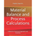 Material Balance and Process Calculations: A Book for Chemical Engineers and Chemists
