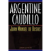 Argentine Caudillo: Juan Manuel de Rosas