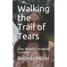 Walking the Trail of Tears: (One Woman's Incredible Journey)
