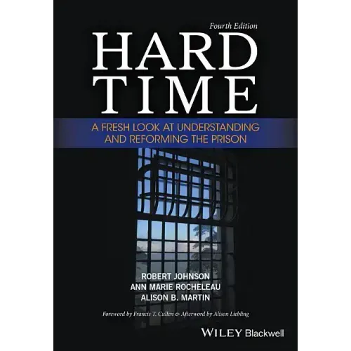 Hard Time: A Fresh Look at Understanding and Reforming the Prison