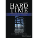 Hard Time: A Fresh Look at Understanding and Reforming the Prison