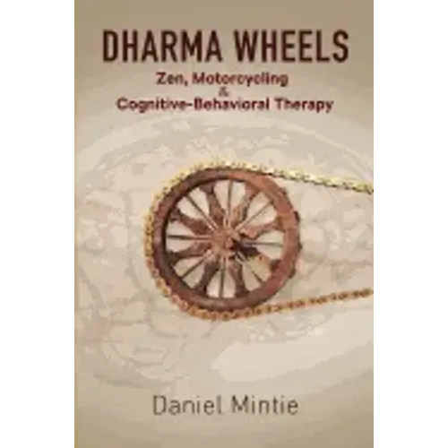 Dharma Wheels: Zen, Motorcycling and Cognitive-Behavioral Therapy