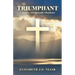 Triumphant: A Journey Toward Godly Obedience