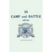 In Camp and Battle with the Washington Artillery of New Orleans: A Narrative of Events During the Late Civil War from Bull Run to Appomattox and Spani