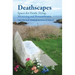 Deathscapes: Spaces for Death, Dying, Mourning and Remembrance