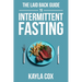 The Laid Back Guide To Intermittent Fasting: How I Lost Over 80 Pounds and Kept It Off Eating Whatever I Wanted