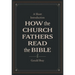 How the Church Fathers Read the Bible: A Short Introduction