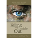 Killing from the Inside Out: Moral Injury and Just War