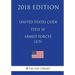United States Code - Title 10 - Armed Forces (2/5) (2018 Edition)