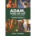 Adam, Where Are You?: And Why this Matters: A Theological Evaluation of the Evolutionist Hermeneutic