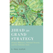 Jihad as Grand Strategy: Islamist Militancy, National Security, and the Pakistani State