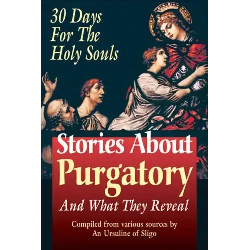 Stories about Purgatory & What They Reveal: 30 Days for the Holy Souls
