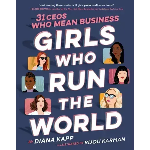 Girls Who Run the World: 31 Ceos Who Mean Business
