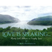Love is Speaking...: Hearing God's Whispers in Everyday Spaces