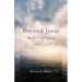 Beyond Jesus: My Spiritual Odyssey