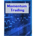 Momentum Trading: Trading In Stock Market