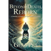 Beyond Death, Reborn: A Journey of Pain and Spiritual Awakening