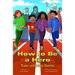 How to Be a Hero