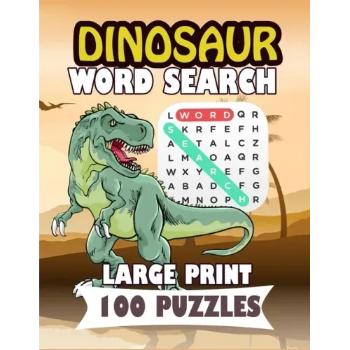 Dinosaur Word Search large print 100 puzzles: For adults and teens perfect gift