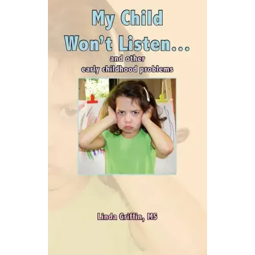 My Child Won't Listen...: and other early childhood problems