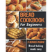 Bread Cookbook: Bread-baking made easy for beginners
