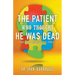 The Patient Who Thought He Was Dead: and Other Psychological Stories