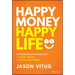 Happy Money Happy Life: A Multidimensional Approach to Health, Wealth, and Financial Freedom